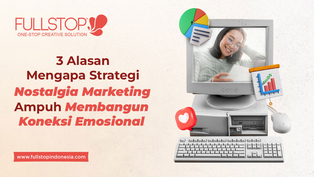 3 Alasan Mengapa Strategi Nostalgia Marketing Ampuh Membangun Koneksi Emosional